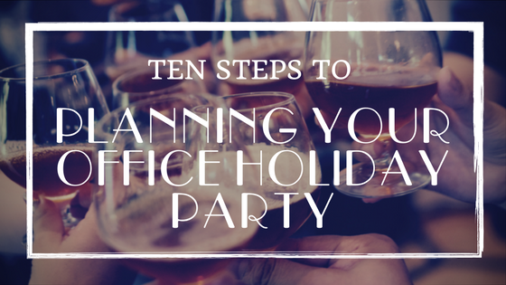 Ten Steps to Planning your Office Holiday Party